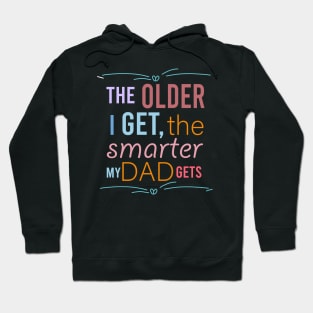 fathers day the older i get the smarter my dad gets Hoodie